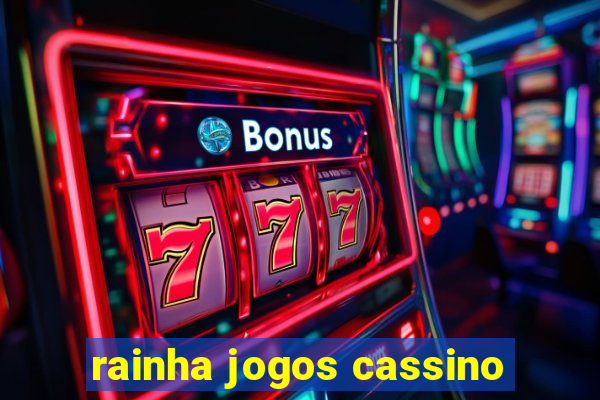 rainha jogos cassino